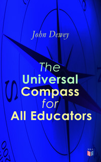 The Universal Compass for All Educators - John Dewey - E-Book