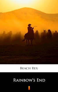 Rainbow’s End - Rex Beach - E-Book