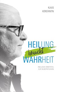 Heilung braucht Wahrheit - Klaus Konstantin - E-Book