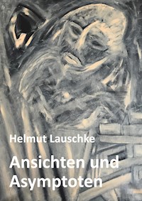 Ansichten und Asymptoten - Helmut Lauschke - E-Book