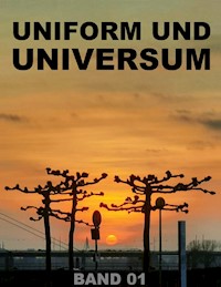 UNIFORM UND UNIVERSUM - Über spirituelle Spontaneität beim Menscheln - Tom De Toys - E-Book