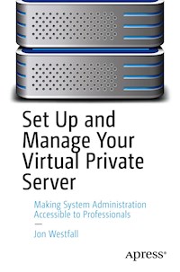 Set Up and Manage Your Virtual Private Server - Jon Westfall - E-Book
