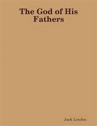 The God of His Fathers - Jack  London - E-Book