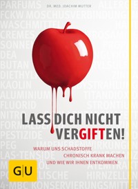 Lass dich nicht vergiften! - Dr. med. Joachim Mutter - E-Book