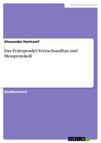 Das Federpendel. Versuchsaufbau und Messprotokoll - Alexander Hartramf - E-Book