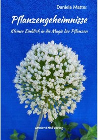 Pflanzengeheimnisse - Daniela Mattes - E-Book