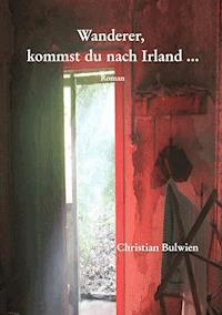 Wanderer Kommst Du Nach Irland Christian Bulwien E Book Legimi Online