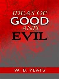 Ideas of Good and evil - W.b.yeats - E-Book
