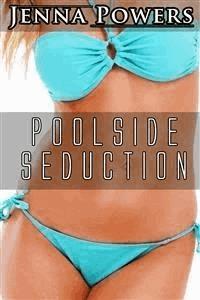 Poolside Seduction (Interracial Black M / White F Backdoor) - Jenna Powers - E-Book