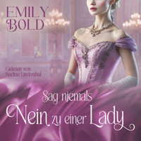 Sag niemals Nein zu einer Lady - Emily Bold - Hörbuch