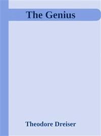 The Genius - Theodore Dreiser - E-Book
