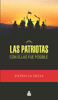 Las Patriotas - Patricia Frías - E-Book