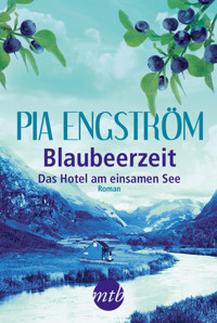 Blaubeerzeit: Das Hotel am einsamen See - Pia Engström - E-Book