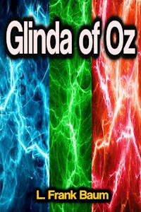 Glinda of Oz - L. Frank Baum - E-Book