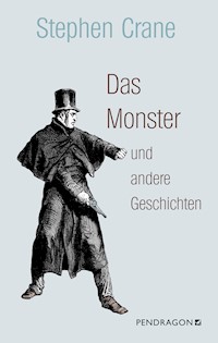Das Monster und andere Geschichten - Stephen Crane - E-Book