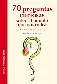 70 preguntas curiosas sobre el mundo que nos rodea y sus asombrosas respuestas - Ariane Hoffmann - E-Book