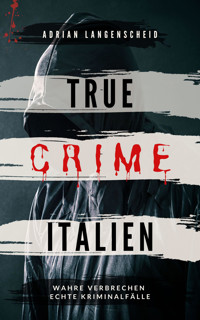 True Crime Italien - Adrian Langenscheid - E-Book
