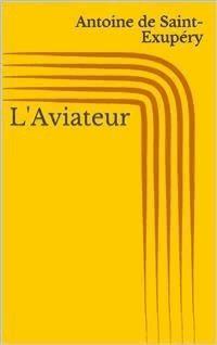L'Aviateur - Antoine de Saint-Exupéry - E-Book