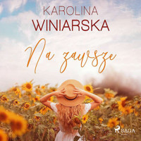 Na zawsze - Karolina Winiarska - Hörbuch