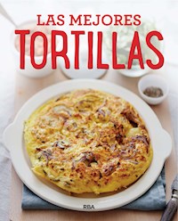 Las mejores tortillas - Varios autores - E-Book
