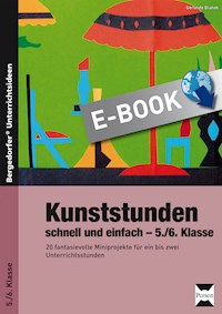 Kunststunden schnell und einfach - 5./6. Klasse - Gerlinde Blahak - E-Book