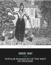 Popular Romances of the West of England - Robert Hunt - E-Book