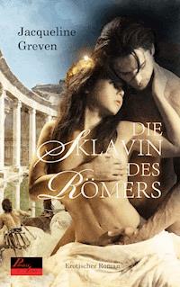 Die Sklavin des Römers - Jacqueline Greven - E-Book