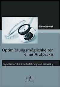 Optimierungsmöglichkeiten einer Arztpraxis - Timo Nowak - E-Book