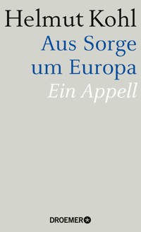 Aus Sorge um Europa - Helmut Kohl - E-Book