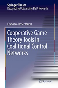 Cooperative Game Theory Tools in Coalitional Control Networks - Francisco Javier Muros - E-Book