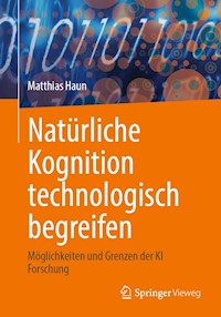 Natürliche Kognition technologisch begreifen - Matthias Haun - E-Book