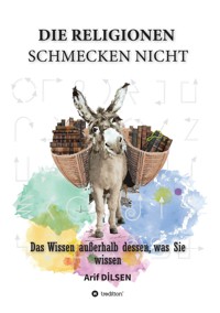 Die Religionen schmecken nicht - Arif Dilşen - E-Book