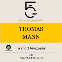 Thomas Mann: A short biography - 5 Minutes - Hörbuch