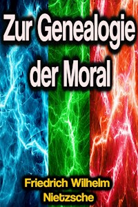 Zur Genealogie der Moral - Friedrich Wilhelm Nietzsche - E-Book