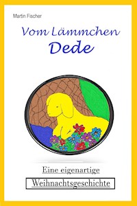 Vom Lämmchen Dede - Martin Fischer - E-Book