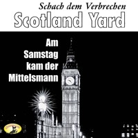 Scotland Yard, Schach dem Verbrechen, Folge 1: Am Samstag kam der Mittelsmann - Ludovic Kennedy - Hörbuch