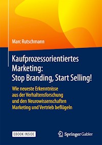 Kaufprozessorientiertes Marketing: Stop Branding, Start Selling! - Marc Rutschmann - E-Book