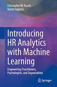 Introducing HR Analytics with Machine Learning - Christopher M. Rosett - E-Book