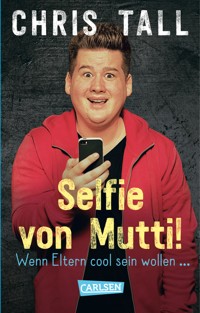 Selfie von Mutti - Chris Tall - E-Book