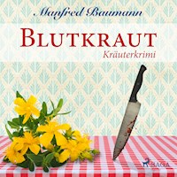 Blutkraut - Kräuterkrimi (Ungekürzt) - Manfred Baumann - Hörbuch