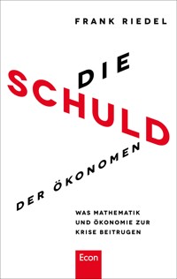 Die Schuld der Ökonomen - Frank Riedel - E-Book