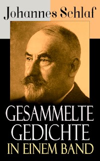Gesammelte Gedichte in einem Band - Johannes Schlaf - E-Book