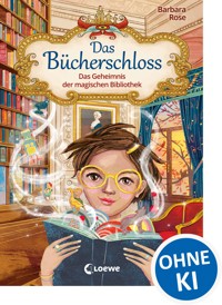 Das Bücherschloss (Band 1) - Das Geheimnis der magischen Bibliothek - Barbara Rose - E-Book + Hörbuch