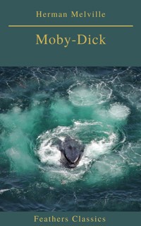 Moby-Dick (Best Navigation, Active TOC) (Feathers Classics) - Herman Melville. - E-Book