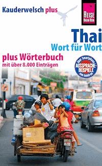 Reise Know-How Sprachführer Thai - Wort für Wort plus Wörterbuch: Kauderwelsch-Band 19+ - Martin Lutterjohann - E-Book