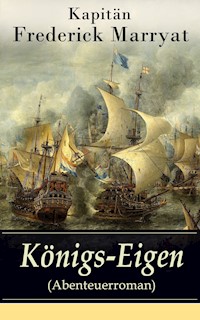 Königs-Eigen (Abenteuerroman) - Frederick Kapitän Marryat - E-Book