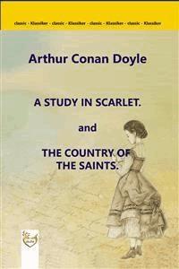 A Study in Scarlet. and The Country of the Saints - Arthur Conan Doyle - E-Book