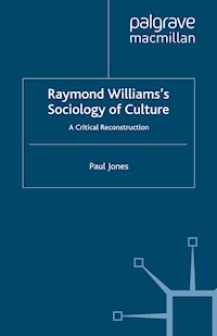 Raymond Williams’s Sociology of Culture - P. Jones - E-Book