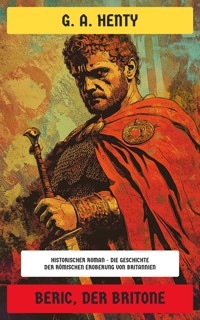 Beric, der Britone - G. A. Henty - E-Book
