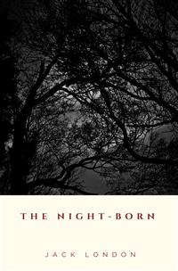The Night-Born - Jack London - E-Book